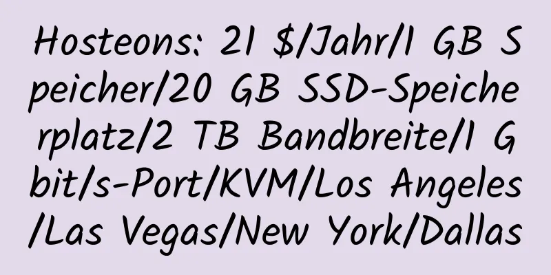 Hosteons: 21 $/Jahr/1 GB Speicher/20 GB SSD-Speicherplatz/2 TB Bandbreite/1 Gbit/s-Port/KVM/Los Angeles/Las Vegas/New York/Dallas