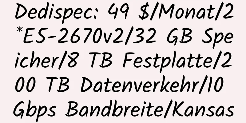 Dedispec: 49 $/Monat/2*E5-2670v2/32 GB Speicher/8 TB Festplatte/200 TB Datenverkehr/10 Gbps Bandbreite/Kansas