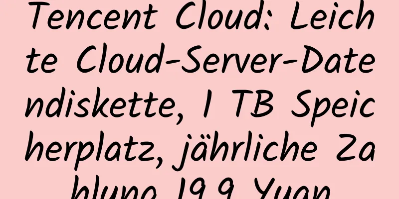 Tencent Cloud: Leichte Cloud-Server-Datendiskette, 1 TB Speicherplatz, jährliche Zahlung 19,9 Yuan