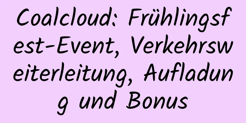 Coalcloud: Frühlingsfest-Event, Verkehrsweiterleitung, Aufladung und Bonus