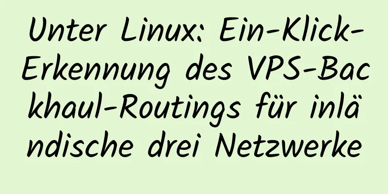 Unter Linux: Ein-Klick-Erkennung des VPS-Backhaul-Routings für inländische drei Netzwerke