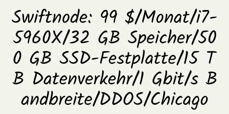 Swiftnode: 99 $/Monat/i7-5960X/32 GB Speicher/500 GB SSD-Festplatte/15 TB Datenverkehr/1 Gbit/s Bandbreite/DDOS/Chicago