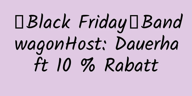 【Black Friday】BandwagonHost: Dauerhaft 10 % Rabatt