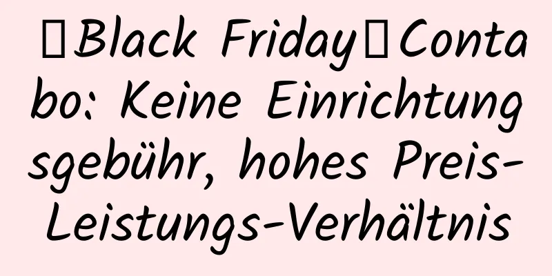 【Black Friday】Contabo: Keine Einrichtungsgebühr, hohes Preis-Leistungs-Verhältnis