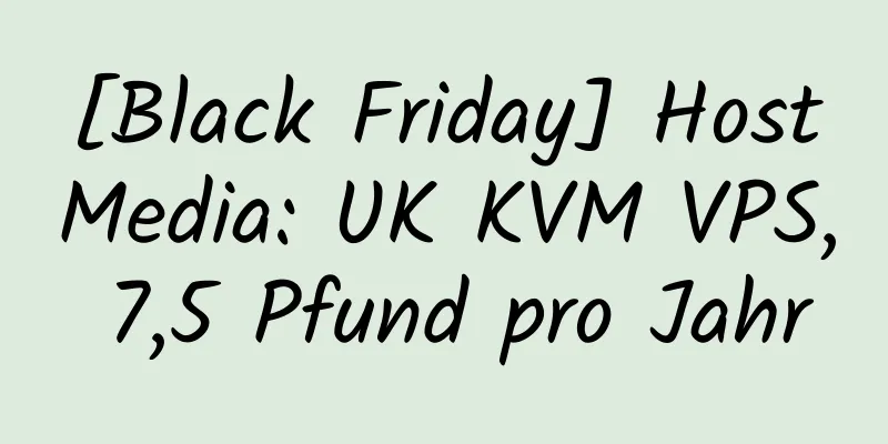 [Black Friday] HostMedia: UK KVM VPS, 7,5 Pfund pro Jahr