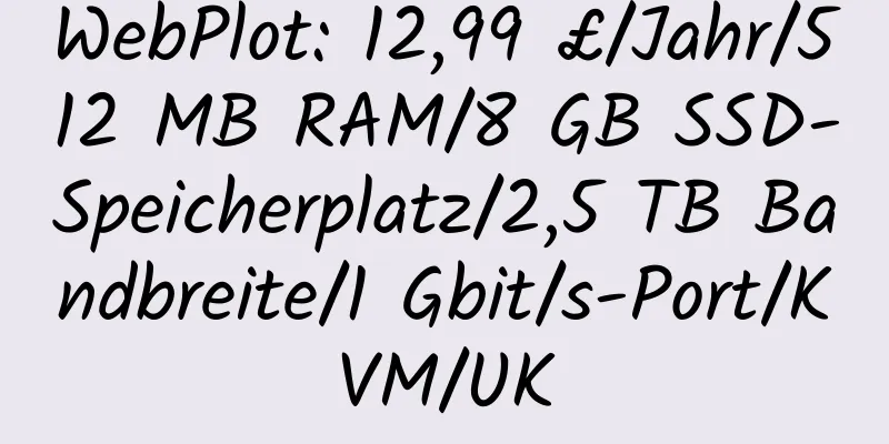 WebPlot: 12,99 £/Jahr/512 MB RAM/8 GB SSD-Speicherplatz/2,5 TB Bandbreite/1 Gbit/s-Port/KVM/UK