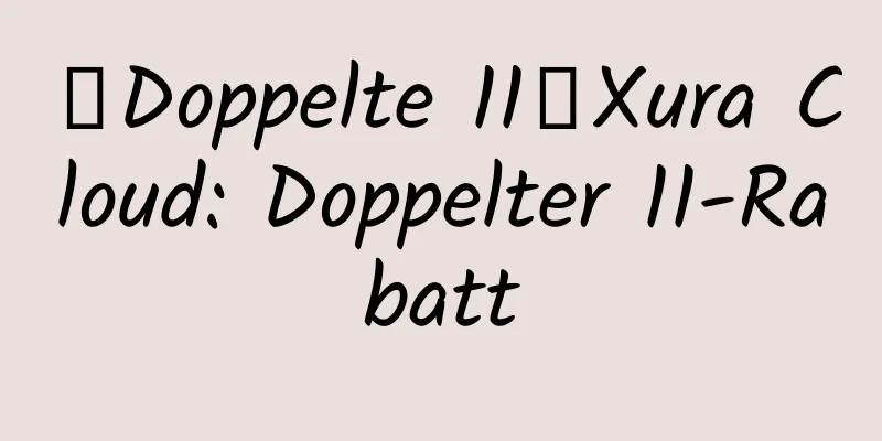 【Doppelte 11】Xura Cloud: Doppelter 11-Rabatt