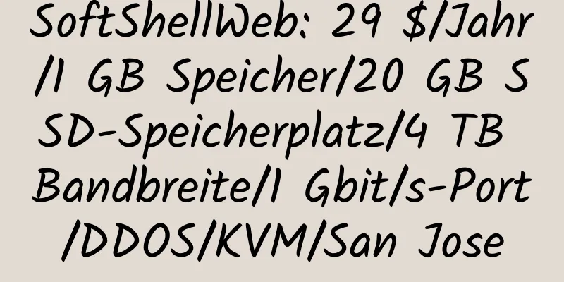 SoftShellWeb: 29 $/Jahr/1 GB Speicher/20 GB SSD-Speicherplatz/4 TB Bandbreite/1 Gbit/s-Port/DDOS/KVM/San Jose