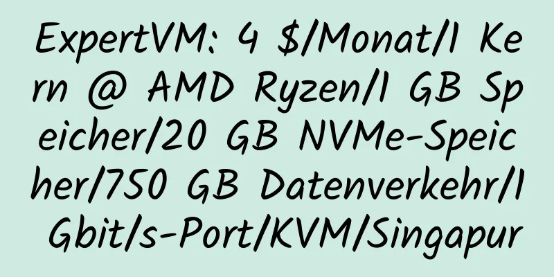 ExpertVM: 4 $/Monat/1 Kern @ AMD Ryzen/1 GB Speicher/20 GB NVMe-Speicher/750 GB Datenverkehr/1 Gbit/s-Port/KVM/Singapur