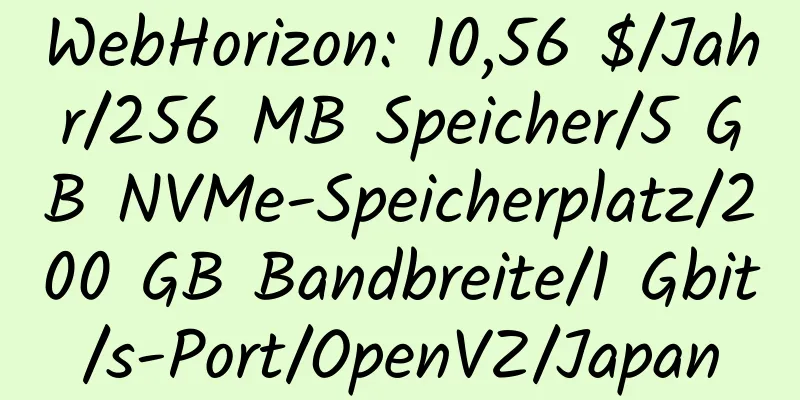 WebHorizon: 10,56 $/Jahr/256 MB Speicher/5 GB NVMe-Speicherplatz/200 GB Bandbreite/1 Gbit/s-Port/OpenVZ/Japan