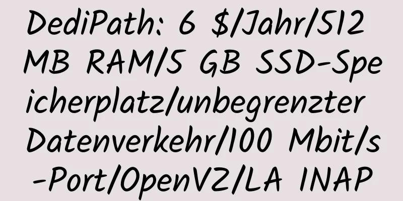 DediPath: 6 $/Jahr/512 MB RAM/5 GB SSD-Speicherplatz/unbegrenzter Datenverkehr/100 Mbit/s-Port/OpenVZ/LA INAP