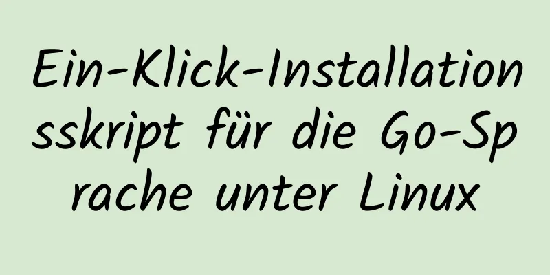 Ein-Klick-Installationsskript für die Go-Sprache unter Linux