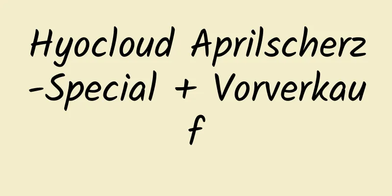 Hyocloud Aprilscherz-Special + Vorverkauf