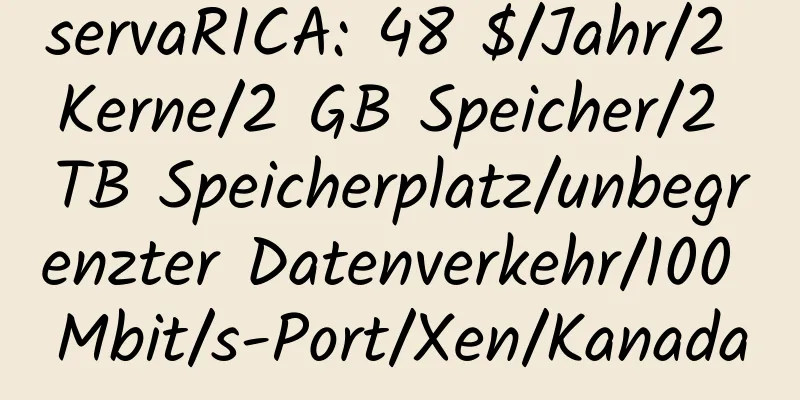 servaRICA: 48 $/Jahr/2 Kerne/2 GB Speicher/2 TB Speicherplatz/unbegrenzter Datenverkehr/100 Mbit/s-Port/Xen/Kanada