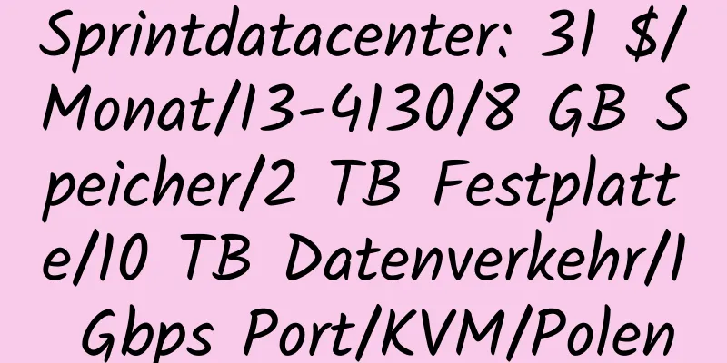 Sprintdatacenter: 31 $/Monat/I3-4130/8 GB Speicher/2 TB Festplatte/10 TB Datenverkehr/1 Gbps Port/KVM/Polen