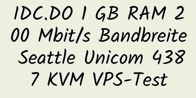 IDC.DO 1 GB RAM 200 Mbit/s Bandbreite Seattle Unicom 4387 KVM VPS-Test