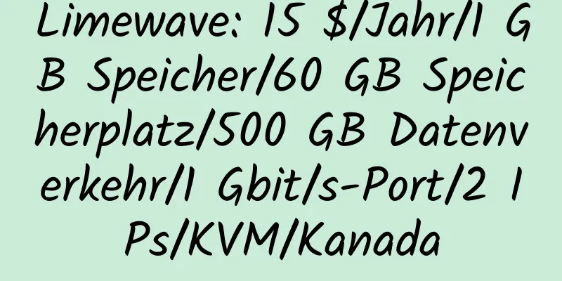 Limewave: 15 $/Jahr/1 GB Speicher/60 GB Speicherplatz/500 GB Datenverkehr/1 Gbit/s-Port/2 IPs/KVM/Kanada