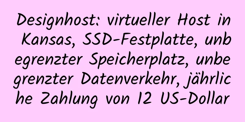 Designhost: virtueller Host in Kansas, SSD-Festplatte, unbegrenzter Speicherplatz, unbegrenzter Datenverkehr, jährliche Zahlung von 12 US-Dollar