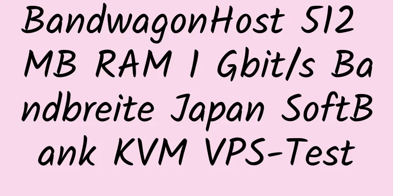 BandwagonHost 512 MB RAM 1 Gbit/s Bandbreite Japan SoftBank KVM VPS-Test