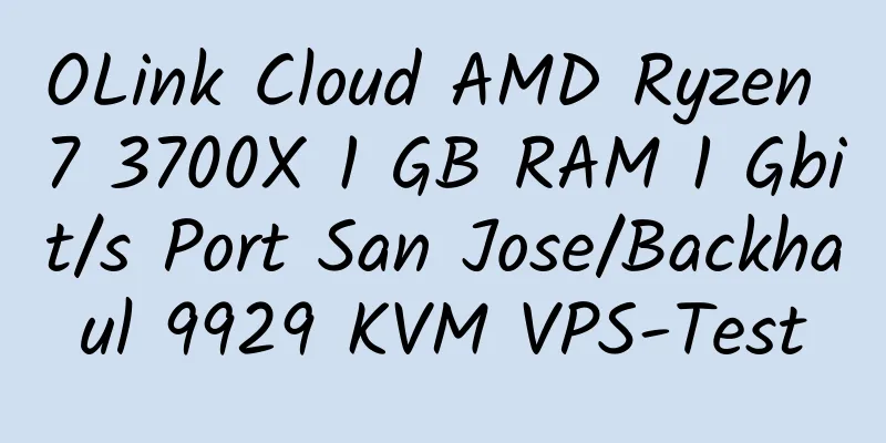 OLink Cloud AMD Ryzen 7 3700X 1 GB RAM 1 Gbit/s Port San Jose/Backhaul 9929 KVM VPS-Test