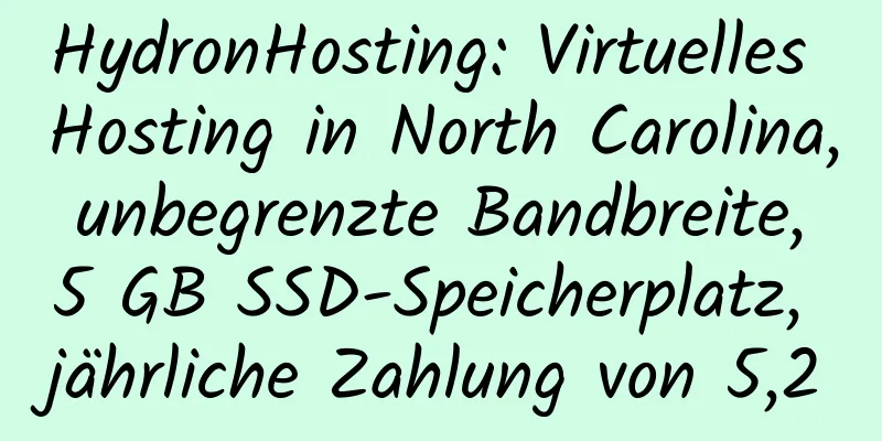 HydronHosting: Virtuelles Hosting in North Carolina, unbegrenzte Bandbreite, 5 GB SSD-Speicherplatz, jährliche Zahlung von 5,2