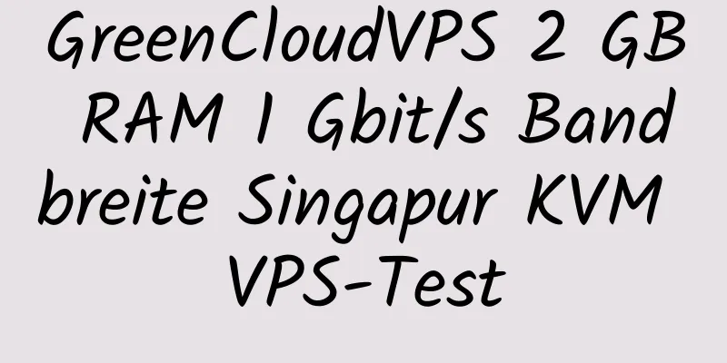 GreenCloudVPS 2 GB RAM 1 Gbit/s Bandbreite Singapur KVM VPS-Test