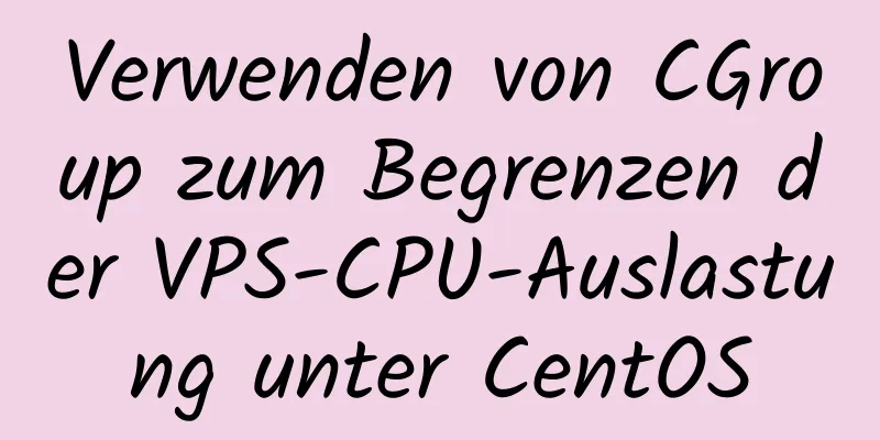 Verwenden von CGroup zum Begrenzen der VPS-CPU-Auslastung unter CentOS