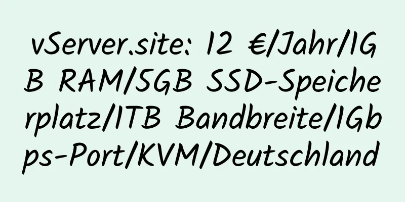 vServer.site: 12 €/Jahr/1GB RAM/5GB SSD-Speicherplatz/1TB Bandbreite/1Gbps-Port/KVM/Deutschland