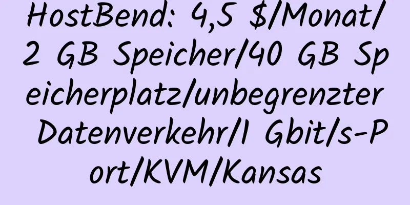 HostBend: 4,5 $/Monat/2 GB Speicher/40 GB Speicherplatz/unbegrenzter Datenverkehr/1 Gbit/s-Port/KVM/Kansas