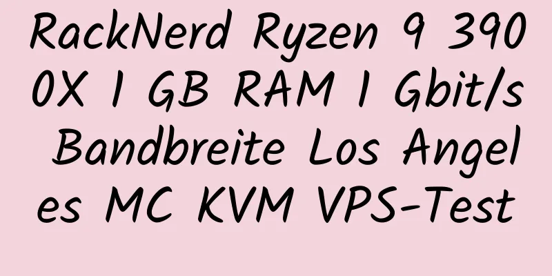 RackNerd Ryzen 9 3900X 1 GB RAM 1 Gbit/s Bandbreite Los Angeles MC KVM VPS-Test