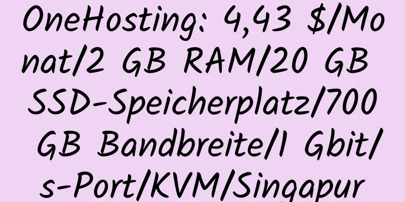 OneHosting: 4,43 $/Monat/2 GB RAM/20 GB SSD-Speicherplatz/700 GB Bandbreite/1 Gbit/s-Port/KVM/Singapur