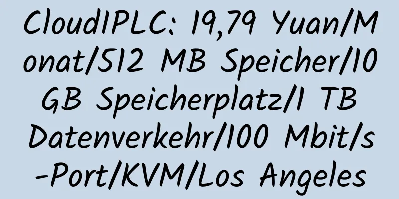 CloudIPLC: 19,79 Yuan/Monat/512 MB Speicher/10 GB Speicherplatz/1 TB Datenverkehr/100 Mbit/s-Port/KVM/Los Angeles