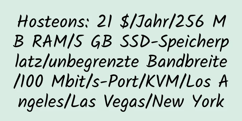 Hosteons: 21 $/Jahr/256 MB RAM/5 GB SSD-Speicherplatz/unbegrenzte Bandbreite/100 Mbit/s-Port/KVM/Los Angeles/Las Vegas/New York