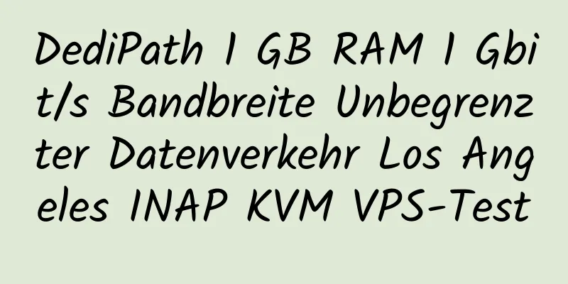 DediPath 1 GB RAM 1 Gbit/s Bandbreite Unbegrenzter Datenverkehr Los Angeles INAP KVM VPS-Test