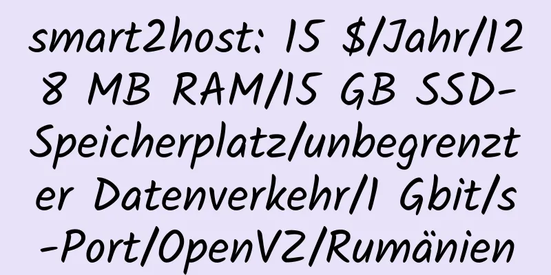 smart2host: 15 $/Jahr/128 MB RAM/15 GB SSD-Speicherplatz/unbegrenzter Datenverkehr/1 Gbit/s-Port/OpenVZ/Rumänien