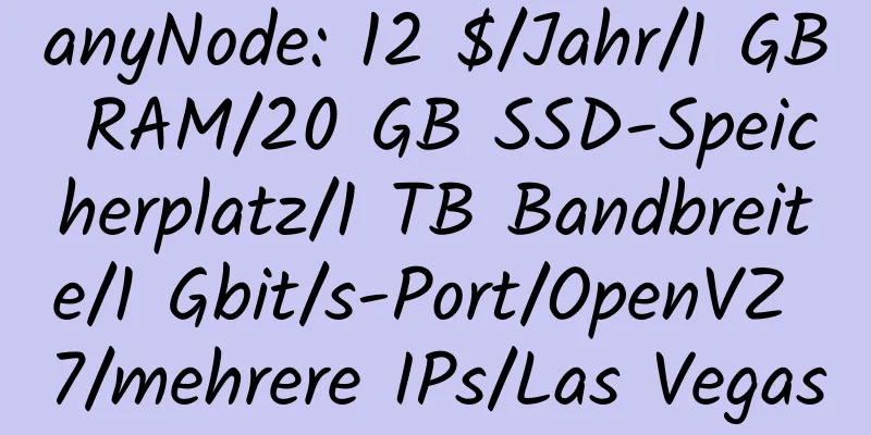 anyNode: 12 $/Jahr/1 GB RAM/20 GB SSD-Speicherplatz/1 TB Bandbreite/1 Gbit/s-Port/OpenVZ 7/mehrere IPs/Las Vegas