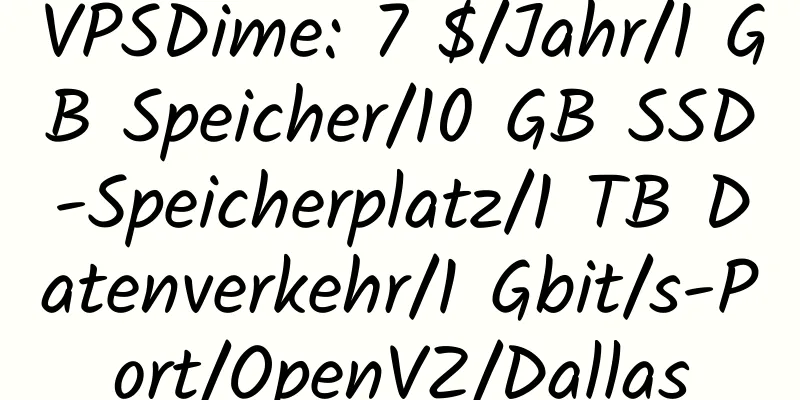 VPSDime: 7 $/Jahr/1 GB Speicher/10 GB SSD-Speicherplatz/1 TB Datenverkehr/1 Gbit/s-Port/OpenVZ/Dallas