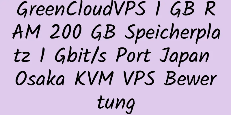 GreenCloudVPS 1 GB RAM 200 GB Speicherplatz 1 Gbit/s Port Japan Osaka KVM VPS Bewertung