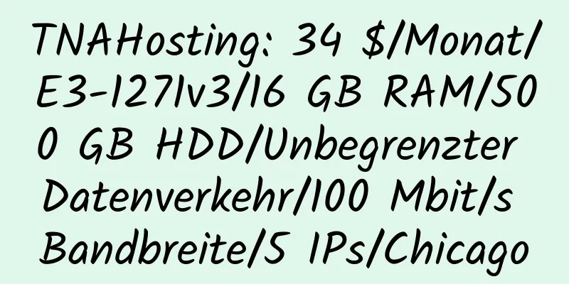 TNAHosting: 34 $/Monat/E3-1271v3/16 GB RAM/500 GB HDD/Unbegrenzter Datenverkehr/100 Mbit/s Bandbreite/5 IPs/Chicago