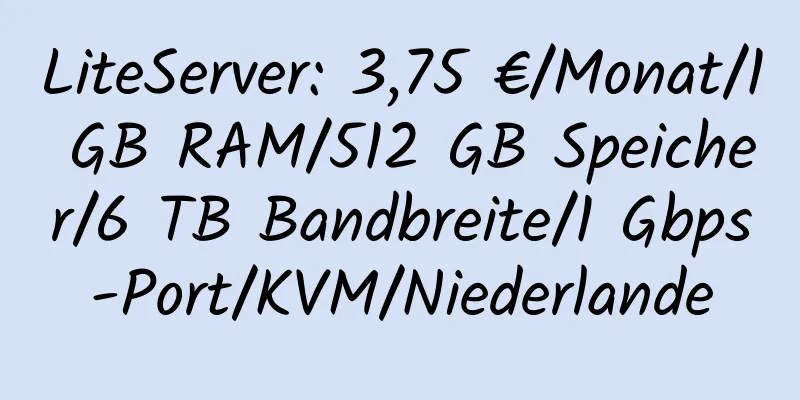 LiteServer: 3,75 €/Monat/1 GB RAM/512 GB Speicher/6 TB Bandbreite/1 Gbps-Port/KVM/Niederlande