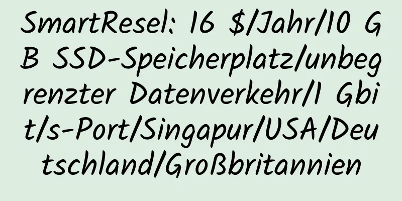 SmartResel: 16 $/Jahr/10 GB SSD-Speicherplatz/unbegrenzter Datenverkehr/1 Gbit/s-Port/Singapur/USA/Deutschland/Großbritannien