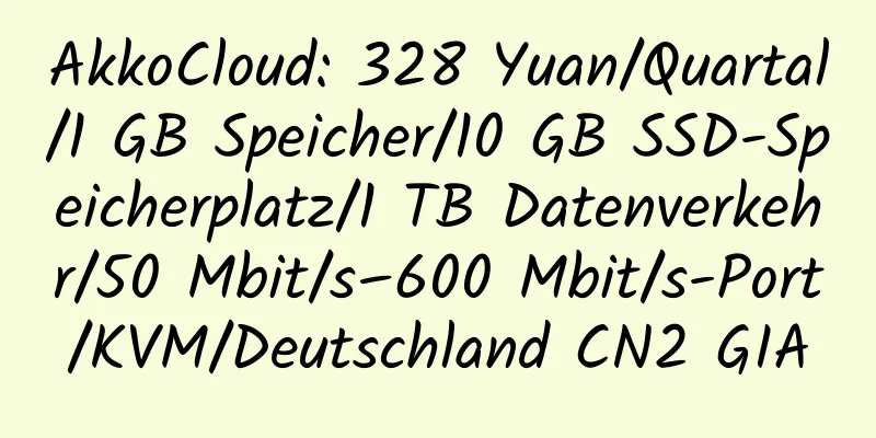 AkkoCloud: 328 Yuan/Quartal/1 GB Speicher/10 GB SSD-Speicherplatz/1 TB Datenverkehr/50 Mbit/s–600 Mbit/s-Port/KVM/Deutschland CN2 GIA