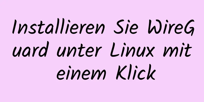 Installieren Sie WireGuard unter Linux mit einem Klick