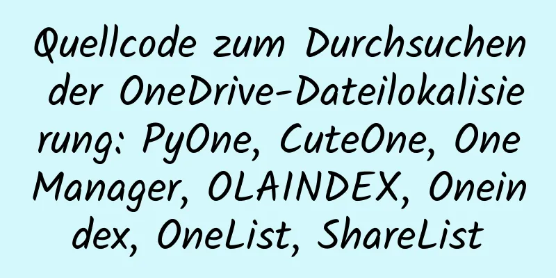 Quellcode zum Durchsuchen der OneDrive-Dateilokalisierung: PyOne, CuteOne, OneManager, OLAINDEX, Oneindex, OneList, ShareList