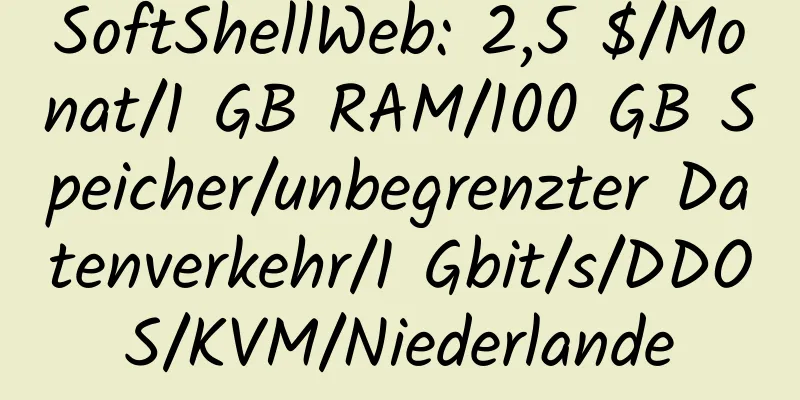 SoftShellWeb: 2,5 $/Monat/1 GB RAM/100 GB Speicher/unbegrenzter Datenverkehr/1 Gbit/s/DDOS/KVM/Niederlande