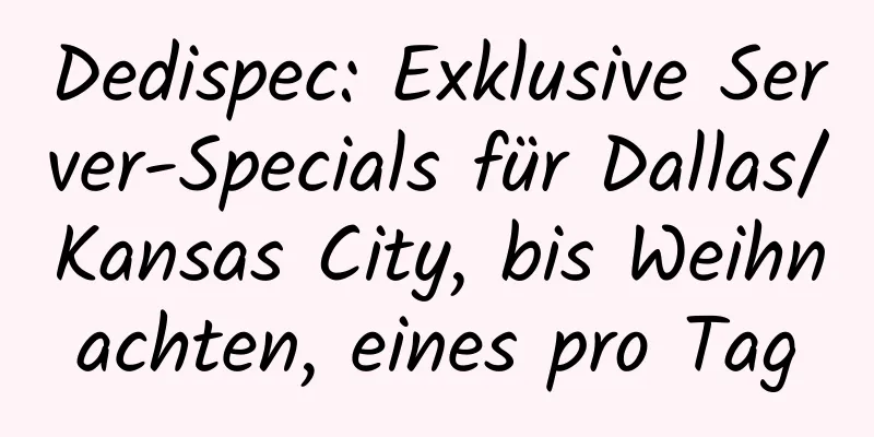 Dedispec: Exklusive Server-Specials für Dallas/Kansas City, bis Weihnachten, eines pro Tag