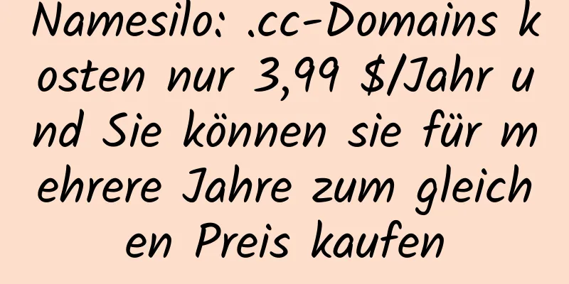 Namesilo: .cc-Domains kosten nur 3,99 $/Jahr und Sie können sie für mehrere Jahre zum gleichen Preis kaufen