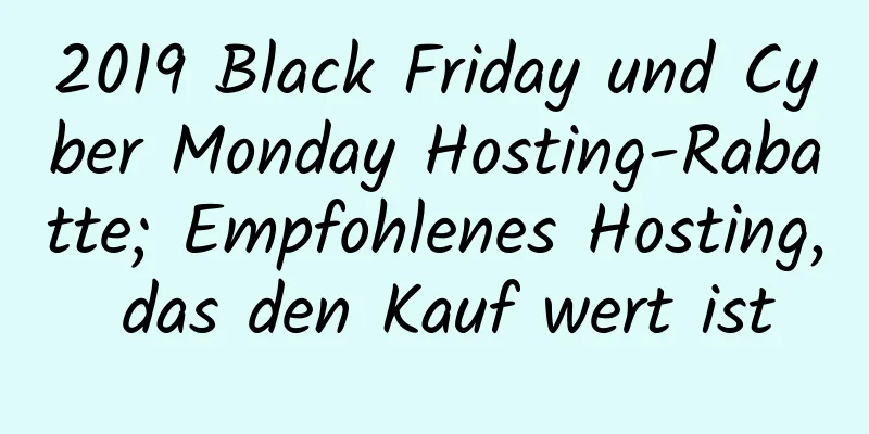 2019 Black Friday und Cyber ​​​​Monday Hosting-Rabatte; Empfohlenes Hosting, das den Kauf wert ist