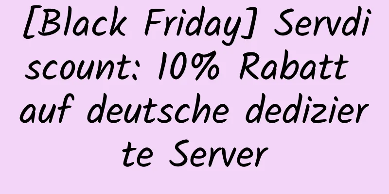 [Black Friday] Servdiscount: 10% Rabatt auf deutsche dedizierte Server