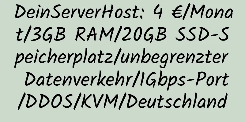 DeinServerHost: 4 €/Monat/3GB RAM/20GB SSD-Speicherplatz/unbegrenzter Datenverkehr/1Gbps-Port/DDOS/KVM/Deutschland